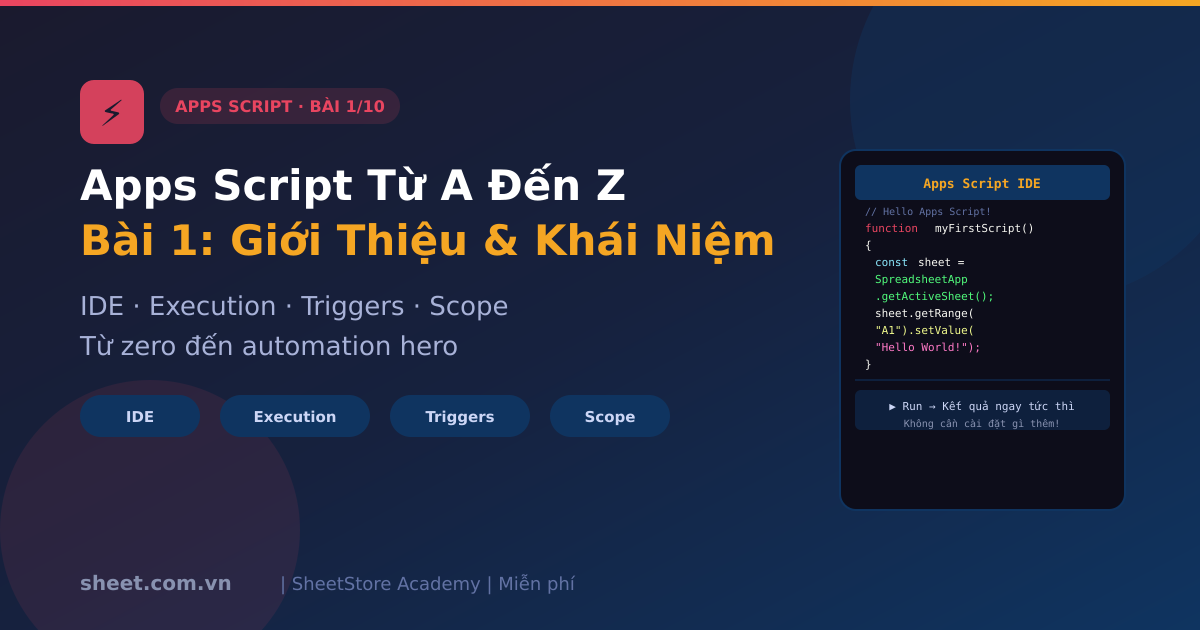 Apps Script Từ A Đến Z - Bài 1: Giới Thiệu và Các Khái Niệm Cơ Bản
