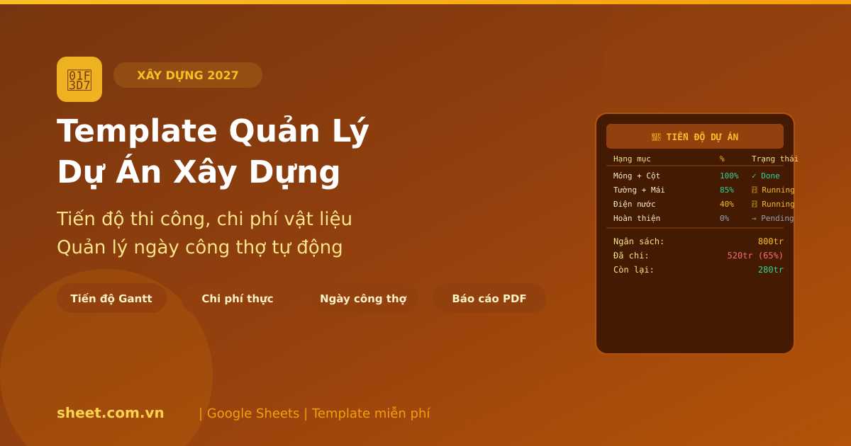 Template Google Sheets Quản Lý Dự Án Xây Dựng 2027: Tiến Độ, Chi Phí, Nhân Công