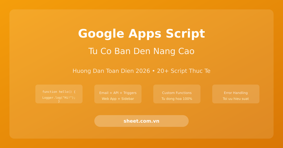 Google Apps Script Từ Cơ Bản Đến Nâng Cao - Hướng Dẫn Toàn Diện 2026